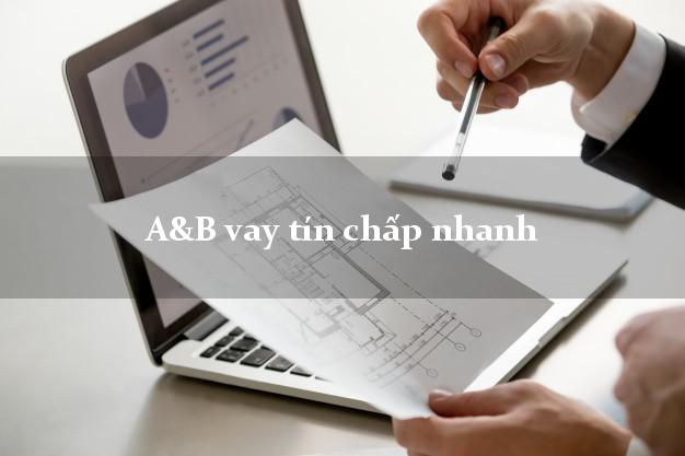 A&B vay tín chấp nhanh