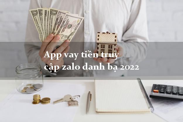 App vay tiền truy cập zalo danh bạ 2022