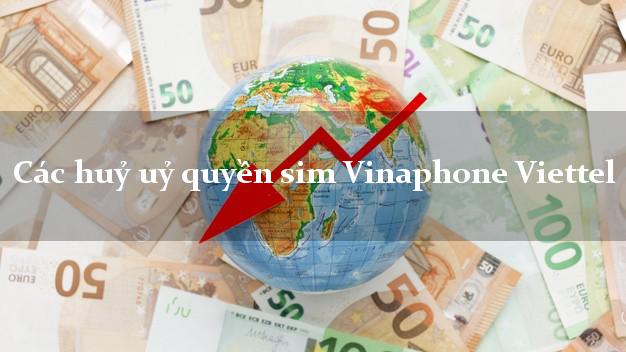 Các huỷ uỷ quyền sim Vinaphone Viettel
