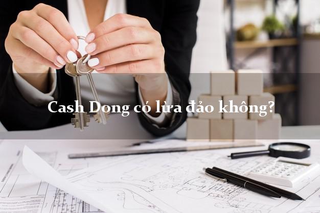 Cash Dong có lừa đảo không?