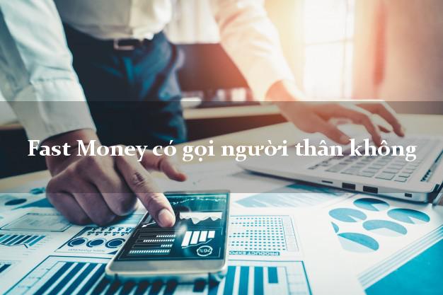 Fast Money có gọi người thân không