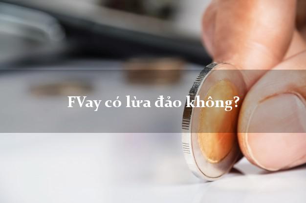 FVay có lừa đảo không?