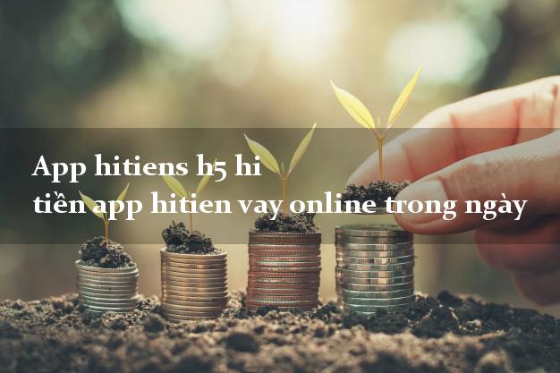 App hitiens h5 hi tiền app hitien vay online trong ngày
