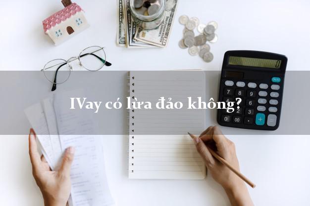 IVay có lừa đảo không?