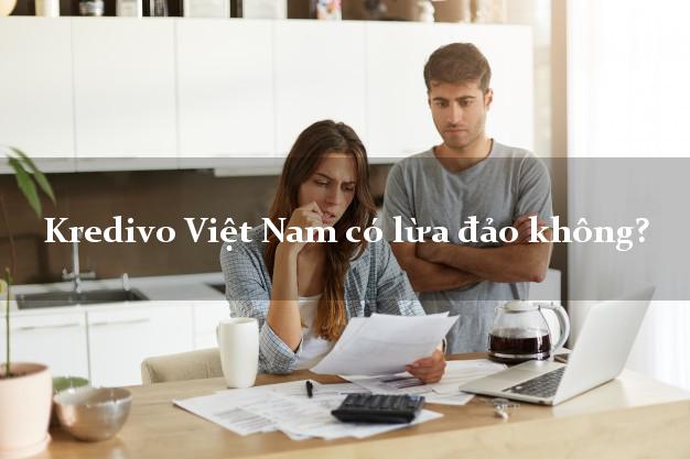 Kredivo Việt Nam có lừa đảo không?