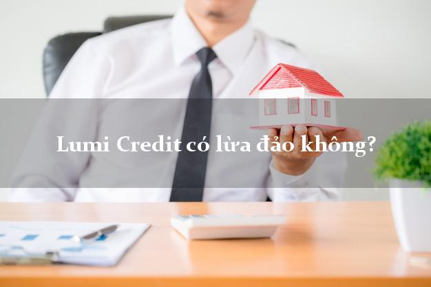 Lumi Credit có lừa đảo không?