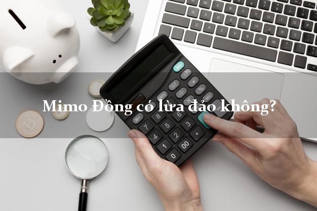 Mimo Đồng có lừa đảo không?
