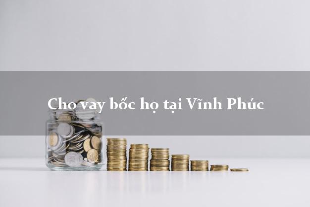 Cho vay bốc họ tại Vĩnh Phúc