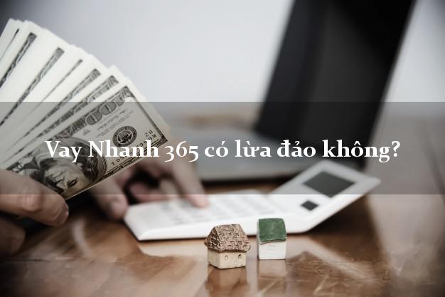 Vay Nhanh 365 có lừa đảo không?