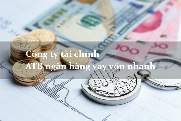 Công ty tài chính ATB ngân hàng vay vốn nhanh