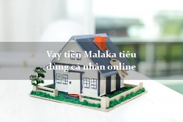 Vay tiền Malaka tiêu dùng cá nhân online