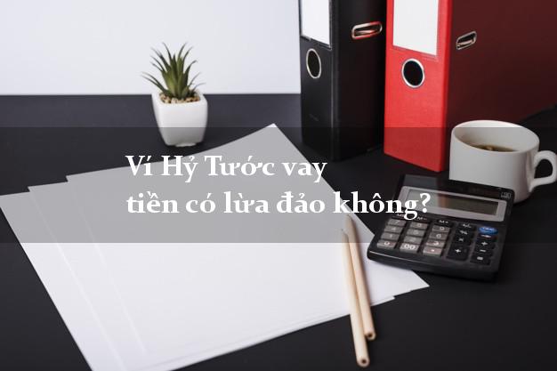 Ví Hỷ Tước vay tiền có lừa đảo không?