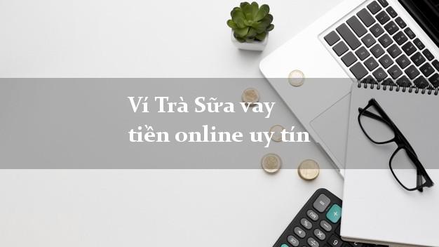Ví Trà Sữa vay tiền online uy tín