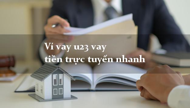 Ví vay u23 vay tiền trực tuyến nhanh