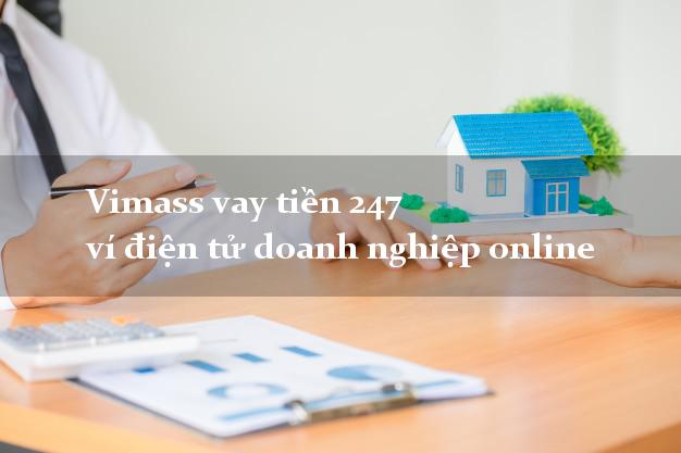 Vimass vay tiền 247 ví điện tử doanh nghiệp online
