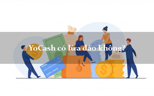 YoCash có lừa đảo không?