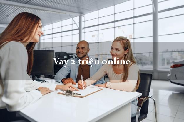 Vay 2 triệu online trong ngày