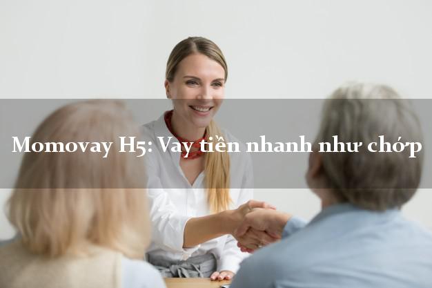 Momovay H5: Vay tiền nhanh như chớp