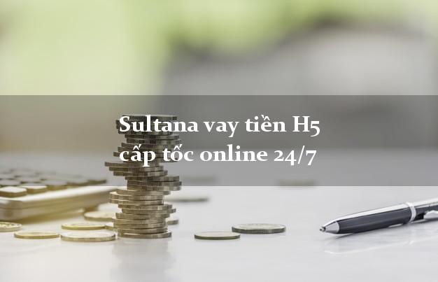 Sultana vay tiền H5 cấp tốc online 24/7
