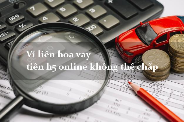 Ví liên hoa vay tiền h5 online không thế chấp